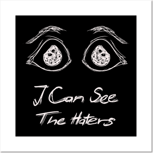 I Can See The Haters Posters and Art